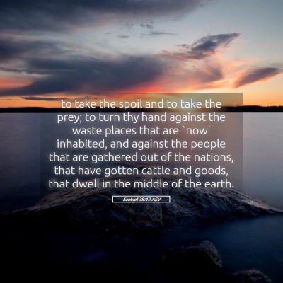 Picture 05 - Ezekiel 38:12 ASV - to take the spoil and to take the prey; to turn - Bible Verse Picture