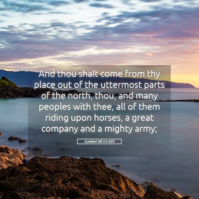 Picture 05 - Ezekiel 38:15 ASV - And thou shalt come from thy place out of the - Bible Verse Picture