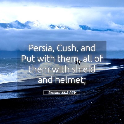 Picture 05 - Ezekiel 38:5 ASV - Persia, Cush, and Put with them, all of them with - Bible Verse Picture