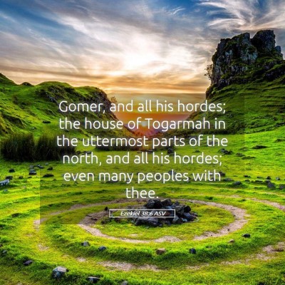 Picture 05 - Ezekiel 38:6 ASV - Gomer, and all his hordes; the house of Togarmah - Bible Verse Picture