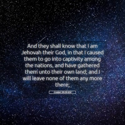 Picture 05 - Ezekiel 39:28 ASV - And they shall know that I am Jehovah their God, - Bible Verse Picture