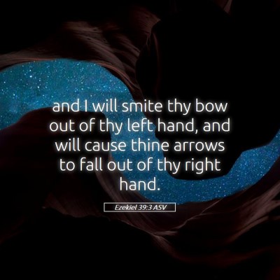 Picture 05 - Ezekiel 39:3 ASV - and I will smite thy bow out of thy left hand, - Bible Verse Picture