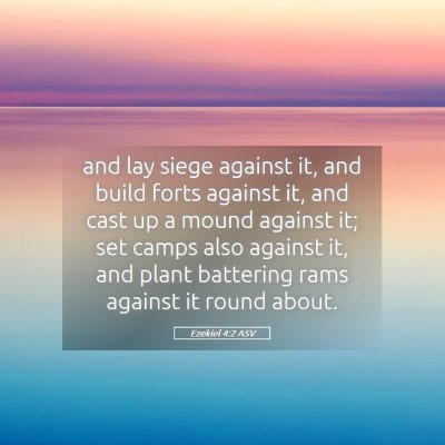 Picture 05 - Ezekiel 4:2 ASV - and lay siege against it, and build forts against - Bible Verse Picture