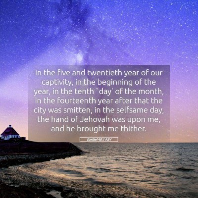 Picture 05 - Ezekiel 40:1 ASV - In the five and twentieth year of our captivity, - Bible Verse Picture