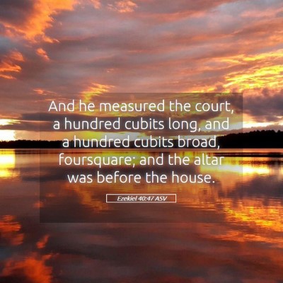 Picture 05 - Ezekiel 40:47 ASV - And he measured the court, a hundred cubits long, - Bible Verse Picture