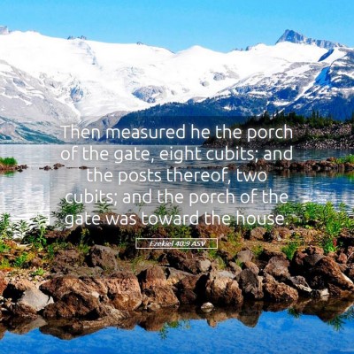 Picture 05 - Ezekiel 40:9 ASV - Then measured he the porch of the gate, eight - Bible Verse Picture