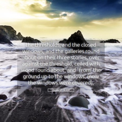 Picture 05 - Ezekiel 41:16 ASV - the thresholds, and the closed windows, and the - Bible Verse Picture
