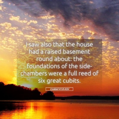 Picture 05 - Ezekiel 41:8 ASV - I saw also that the house had a raised basement - Bible Verse Picture