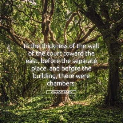 Picture 05 - Ezekiel 42:10 ASV - In the thickness of the wall of the court toward - Bible Verse Picture