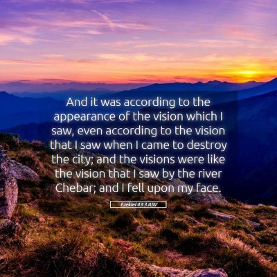 Picture 05 - Ezekiel 43:3 ASV - And it was according to the appearance of the - Bible Verse Picture
