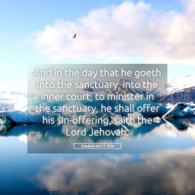 Picture 05 - Ezekiel 44:27 ASV - And in the day that he goeth into the sanctuary, - Bible Verse Picture
