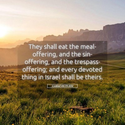 Picture 05 - Ezekiel 44:29 ASV - They shall eat the meal-offering, and the - Bible Verse Picture