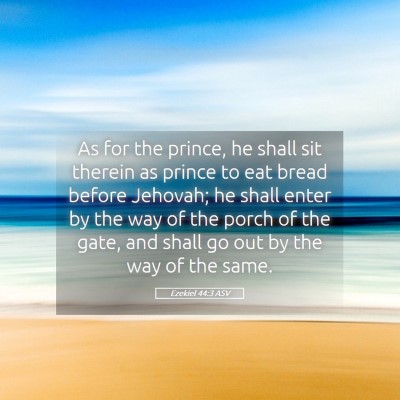 Picture 05 - Ezekiel 44:3 ASV - As for the prince, he shall sit therein as prince - Bible Verse Picture