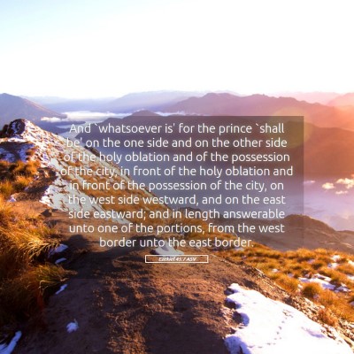 Picture 05 - Ezekiel 45:7 ASV - And `whatsoever is' for the prince `shall be' on - Bible Verse Picture