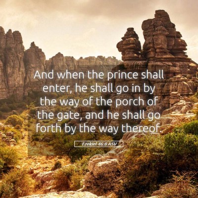 Picture 05 - Ezekiel 46:8 ASV - And when the prince shall enter, he shall go in - Bible Verse Picture