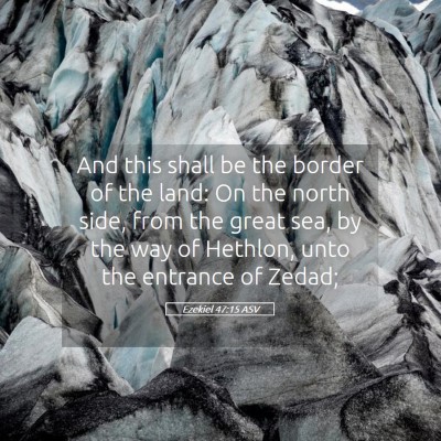Picture 05 - Ezekiel 47:15 ASV - And this shall be the border of the land: On the - Bible Verse Picture