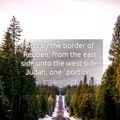 Picture 05 - Ezekiel 48:7 ASV - And by the border of Reuben, from the east side - Bible Verse Picture