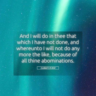 Picture 05 - Ezekiel 5:9 ASV - And I will do in thee that which I have not done, - Bible Verse Picture