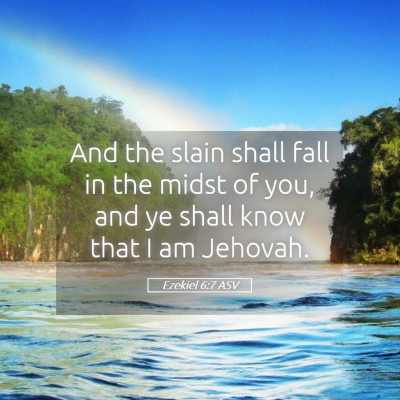 Picture 05 - Ezekiel 6:7 ASV - And the slain shall fall in the midst of you, and - Bible Verse Picture