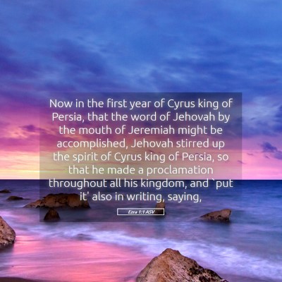 Picture 05 - Ezra 1:1 ASV - Now in the first year of Cyrus king of Persia, - Bible Verse Picture