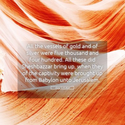 Picture 05 - Ezra 1:11 ASV - All the vessels of gold and of silver were five - Bible Verse Picture