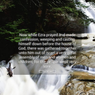 Picture 05 - Ezra 10:1 ASV - Now while Ezra prayed and made confession, - Bible Verse Picture