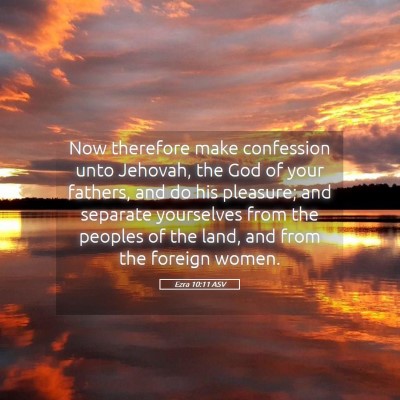 Picture 05 - Ezra 10:11 ASV - Now therefore make confession unto Jehovah, the - Bible Verse Picture