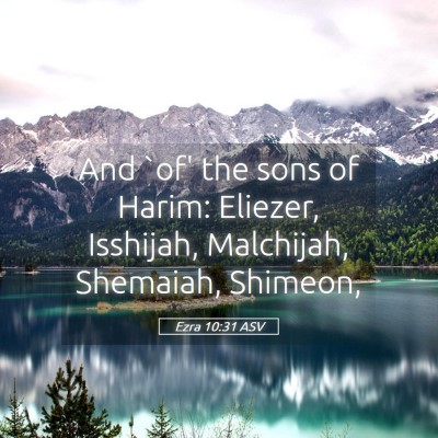 Picture 05 - Ezra 10:31 ASV - And `of' the sons of Harim: Eliezer, Isshijah, - Bible Verse Picture