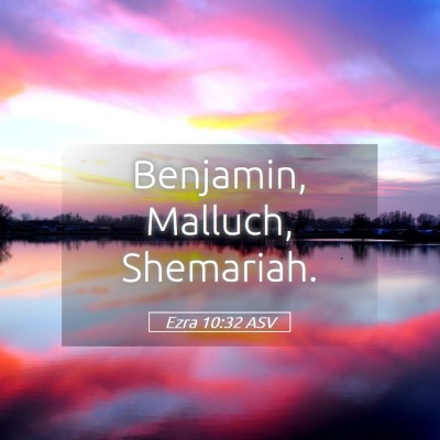 Picture 05 - Ezra 10:32 ASV - Benjamin, Malluch, - Bible Verse Picture