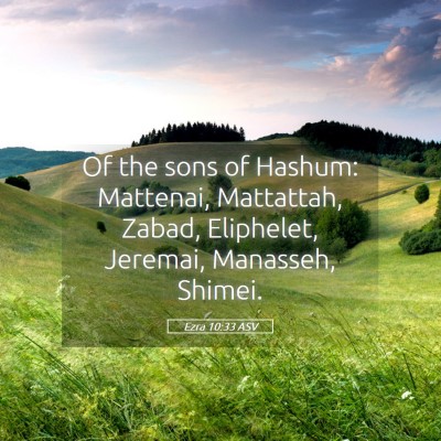 Picture 05 - Ezra 10:33 ASV - Of the sons of Hashum: Mattenai, Mattattah, - Bible Verse Picture