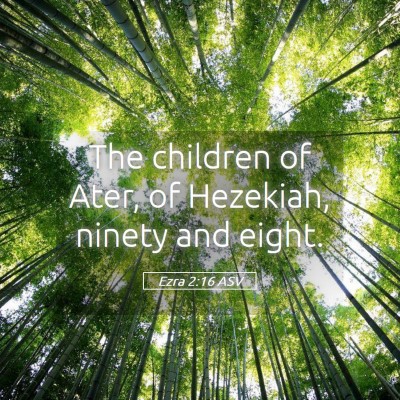 Picture 05 - Ezra 2:16 ASV - The children of Ater, of Hezekiah, ninety and - Bible Verse Picture