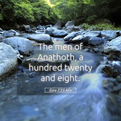 Picture 05 - Ezra 2:23 ASV - The men of Anathoth, a hundred twenty and - Bible Verse Picture