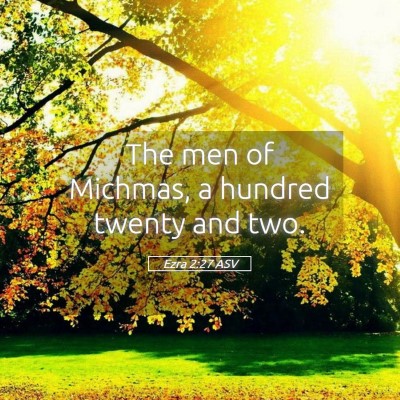 Picture 05 - Ezra 2:27 ASV - The men of Michmas, a hundred twenty and - Bible Verse Picture