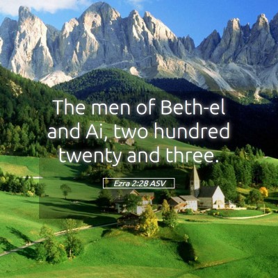 Picture 05 - Ezra 2:28 ASV - The men of Beth-el and Ai, two hundred twenty and - Bible Verse Picture
