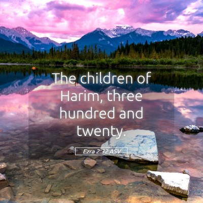 Picture 05 - Ezra 2:32 ASV - The children of Harim, three hundred and - Bible Verse Picture