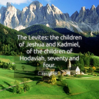 Picture 05 - Ezra 2:40 ASV - The Levites: the children of Jeshua and Kadmiel, - Bible Verse Picture