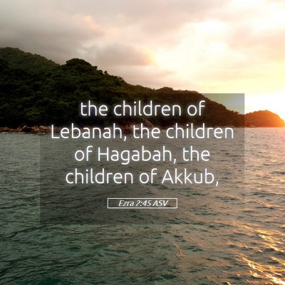 Picture 05 - Ezra 2:45 ASV - the children of Lebanah, the children of Hagabah, - Bible Verse Picture
