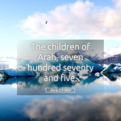 Picture 05 - Ezra 2:5 ASV - The children of Arah, seven hundred seventy and - Bible Verse Picture