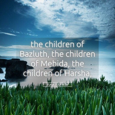 Picture 05 - Ezra 2:52 ASV - the children of Bazluth, the children of Mehida, - Bible Verse Picture