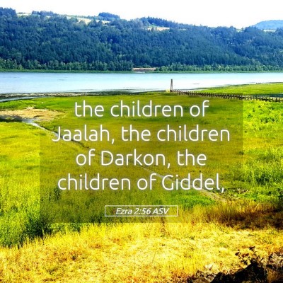 Picture 05 - Ezra 2:56 ASV - the children of Jaalah, the children of Darkon, - Bible Verse Picture