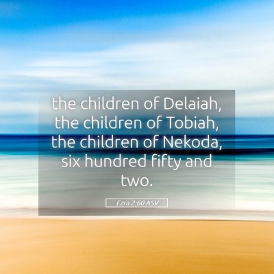 Picture 05 - Ezra 2:60 ASV - the children of Delaiah, the children of Tobiah, - Bible Verse Picture