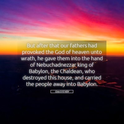 Picture 05 - Ezra 5:12 ASV - But after that our fathers had provoked the God - Bible Verse Picture