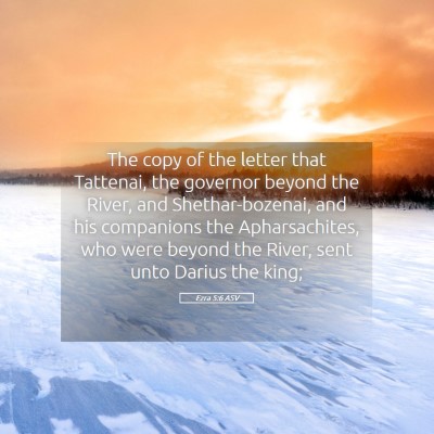 Picture 05 - Ezra 5:6 ASV - The copy of the letter that Tattenai, the - Bible Verse Picture