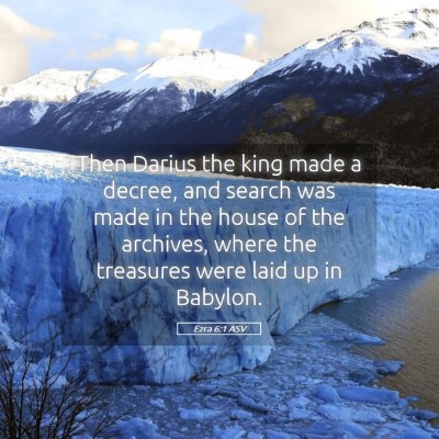Picture 05 - Ezra 6:1 ASV - Then Darius the king made a decree, and search - Bible Verse Picture