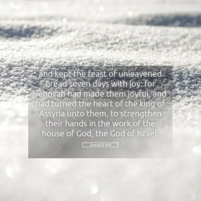 Picture 05 - Ezra 6:22 ASV - and kept the feast of unleavened bread seven days - Bible Verse Picture