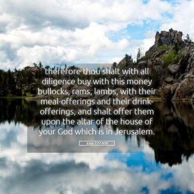 Picture 05 - Ezra 7:17 ASV - therefore thou shalt with all diligence buy with - Bible Verse Picture