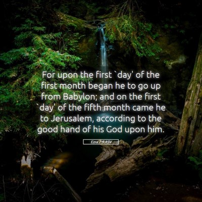 Picture 05 - Ezra 7:9 ASV - For upon the first `day' of the first month began - Bible Verse Picture