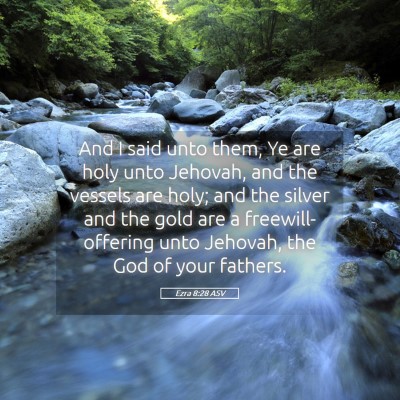 Picture 05 - Ezra 8:28 ASV - And I said unto them, Ye are holy unto Jehovah, - Bible Verse Picture