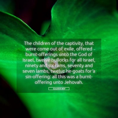 Picture 05 - Ezra 8:35 ASV - The children of the captivity, that were come out - Bible Verse Picture
