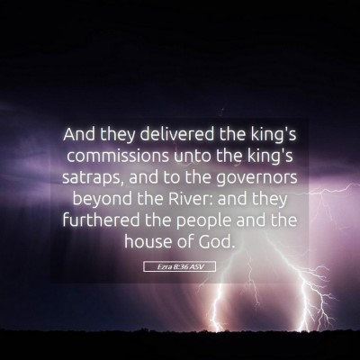 Picture 05 - Ezra 8:36 ASV - And they delivered the king's commissions unto - Bible Verse Picture